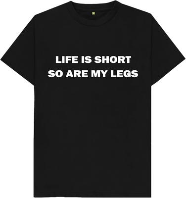 Life Is Short So Are My Legs Kids Womens Mens T Shirt