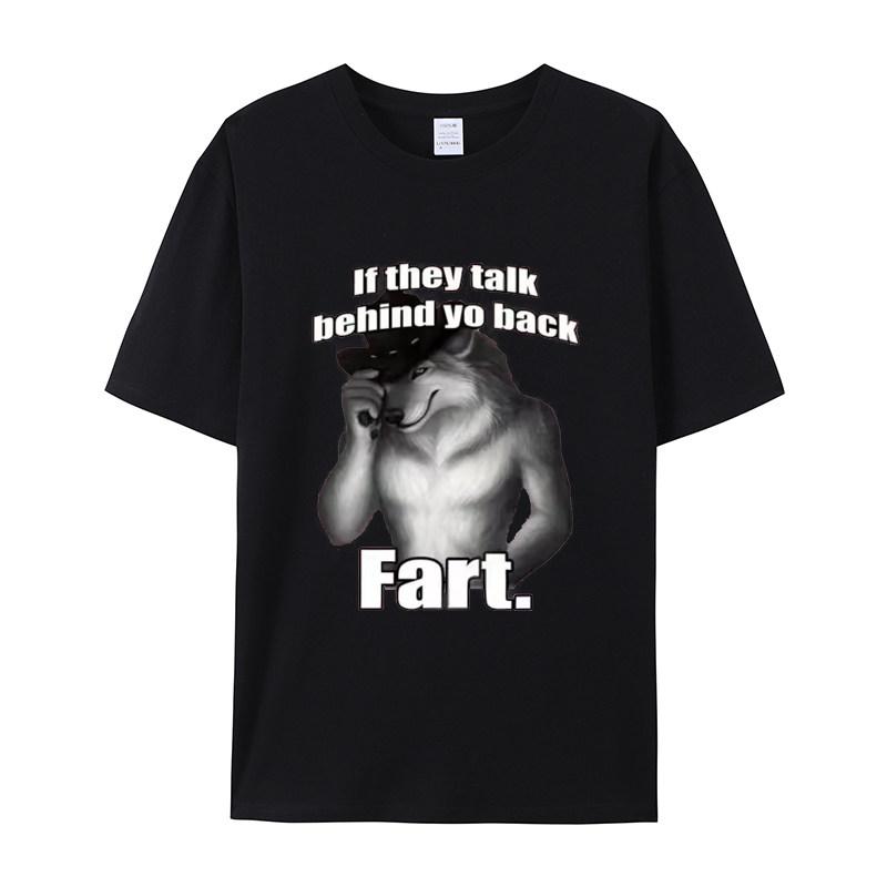 If They Talk Behind Yo Back Fart Wolf Literally Me Shortsleeved Tshirt Childrens Adults Fashionable Summer Top