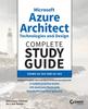 The Microsoft Azure Architect Technologies and Design Complete Study Guide : Exams AZ-303 and AZ-304 Book