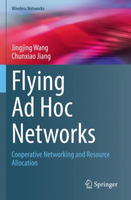 The Flying Ad Hoc Networks : Cooperative Networking and Resource Allocation Book