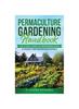 Книга Permaculture Gardening Handbook : The 9-Step Hands-On Beginners Guide To Design a Self-Sustaining Ecosystem