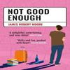 Not Good Enough by James Robert Moore Paperback Book 9781068389306