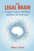 Книга The Legal Brain : A Lawyer's Guide To Well-Being and Better Job Performance