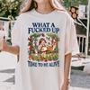 What A Fucked Up Time To Be Alive Shirt, Existential Dread Tee, Retro Dark Humor T-shirt, Funny Mental Health Gift, Sarcastic Saying Outfit