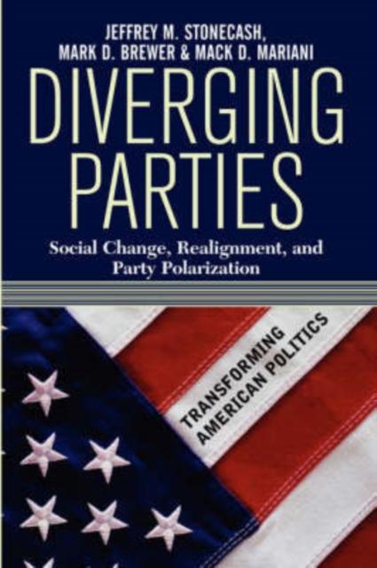 The Diverging Parties : Social Change, Realignment, and Party Polarization Book