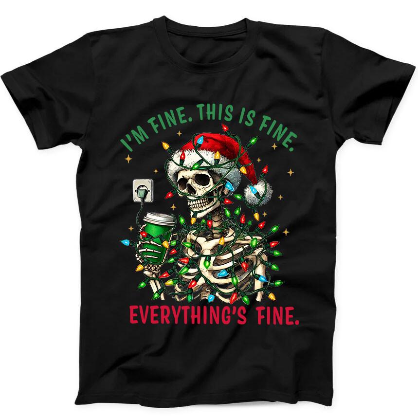 Christmas Skeleton Halloween Everything's Fine Funny Gift Tee Black T Shirt 155 Unisex T-Shirt
