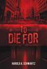 Книга To Die For by Harold A. Schwartz - Hardback