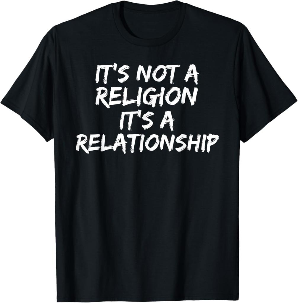 Christian Quote Gift It's Not a Religion it's a Relationship T-Shirt