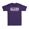 Funcle The Fun Uncle Funny Saying Best Family Gift Novelty Vintage Unisexs TShirt