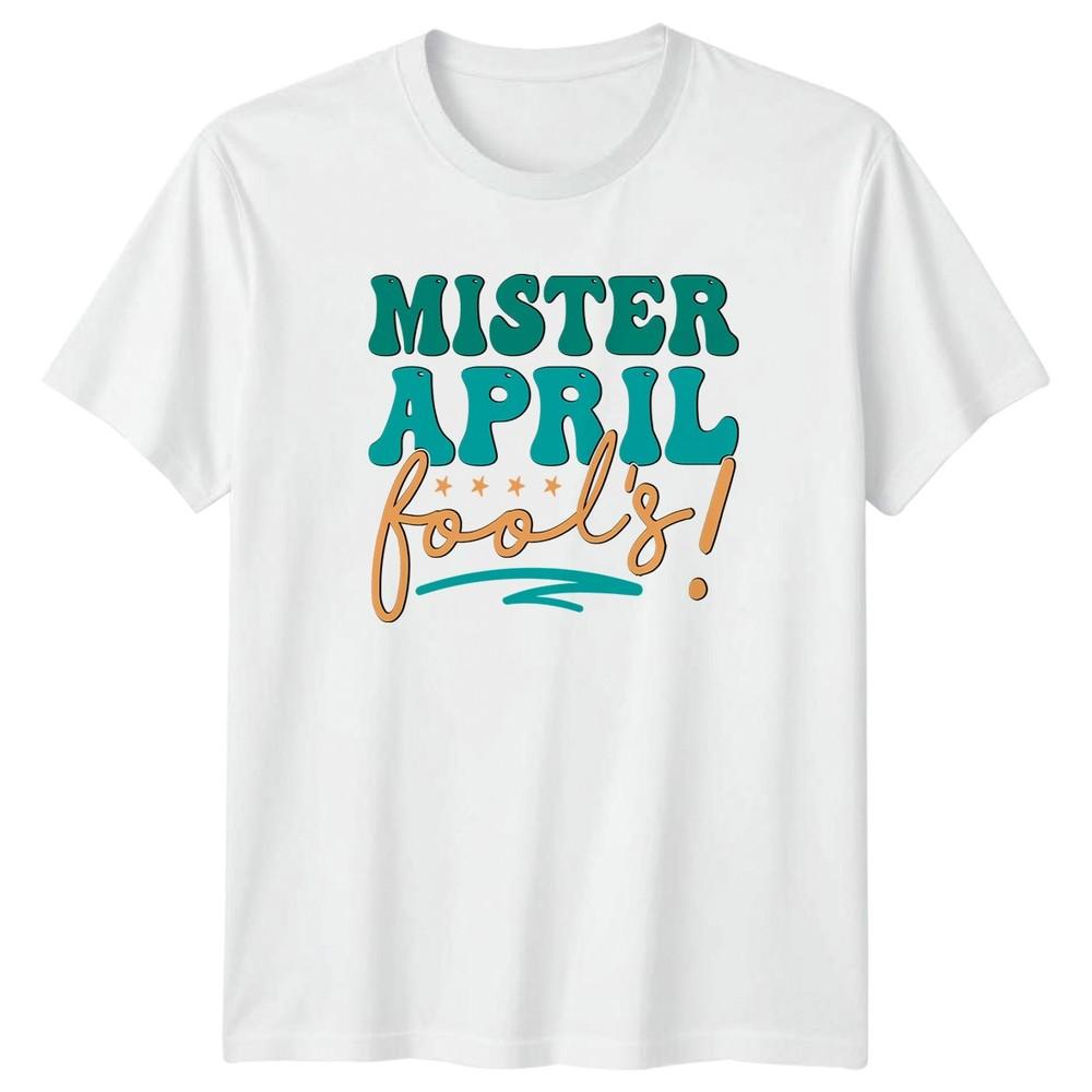 Mister April Fools Unisexs TShirt April Fools Day Humor Gift For Him