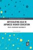 Книга Articulating Asia In Japanese Higher Education : Policy, Partnership and Mobility
