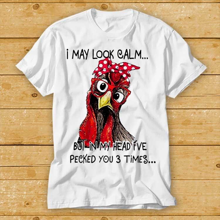 I May Look Calm But In My Head Ive Pecked You 3 Times T Shirt Cult Movie 2362