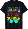 Goodbye 5th Grade Graduation To Middle School First Summer T-Shirt