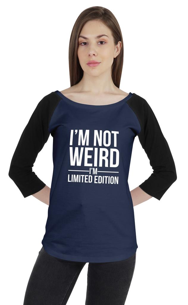Inkmeso Women Raglan Tshirt Sarcastic Quote   Im Not Weird Im Limited Edition   Graphic