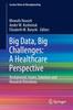 The Big Data, Big Challenges: A Healthcare Perspective : Background, Issues, Solutions and Research Directions Book