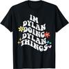 Groovy Im Dylan Doing Dylan Things Funny Mother's Day T-Shirt