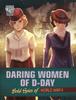 The Daring Women of D-Day : Bold Spies of World War II Book