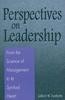 The Perspectives On Leadership : From the Science of Management To Its Spiritual Heart Book