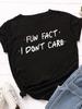 Fun Fact I Don't Care Letter Print Women T Shirt Short Sleeve O Neck Loose Women Tshirt Ladies Tee Shirt Tops Camisetas Mujer