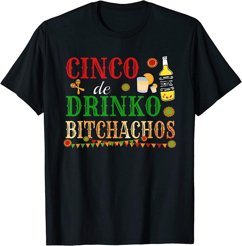 BEST! Cinco De Drinko Bitchachos Cinco de Mayo Drinking Tee S-3XL