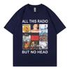 All This Radio But No Head T-Shirt Rock Band Radiohead Music Album Graphic T Shirt Men's Women Clothing Fashion Hip Hop T-Shirt