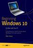 The Beginning Windows 10 : Do More with Your PC Book