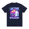 Lactose Intolerant Meme New Graphic TShirt Retro Milk 90s Funny T Shirts Unisex Women Casual 100 Cotton Humor Short Sleeve Tshirt