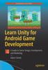 Книга Learn Unity for Android Game Development : A Guide To Game Design, Development, and Marketing