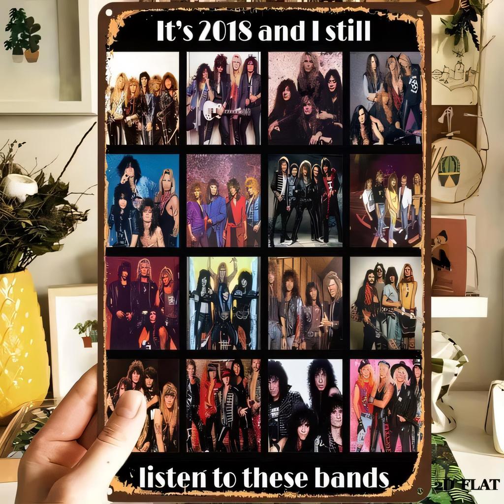 Tin Sign Its and I Still Listened to These Bands Vintage Rock Music Poster Metal Sign Wall Art Garage Man Cave Home Decor