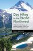 Книга Day Hikes In the Pacific Northwest : 90 Favorite Trails, Loops, and Summit Scrambles Within a Few Hours of Portland and Seattle