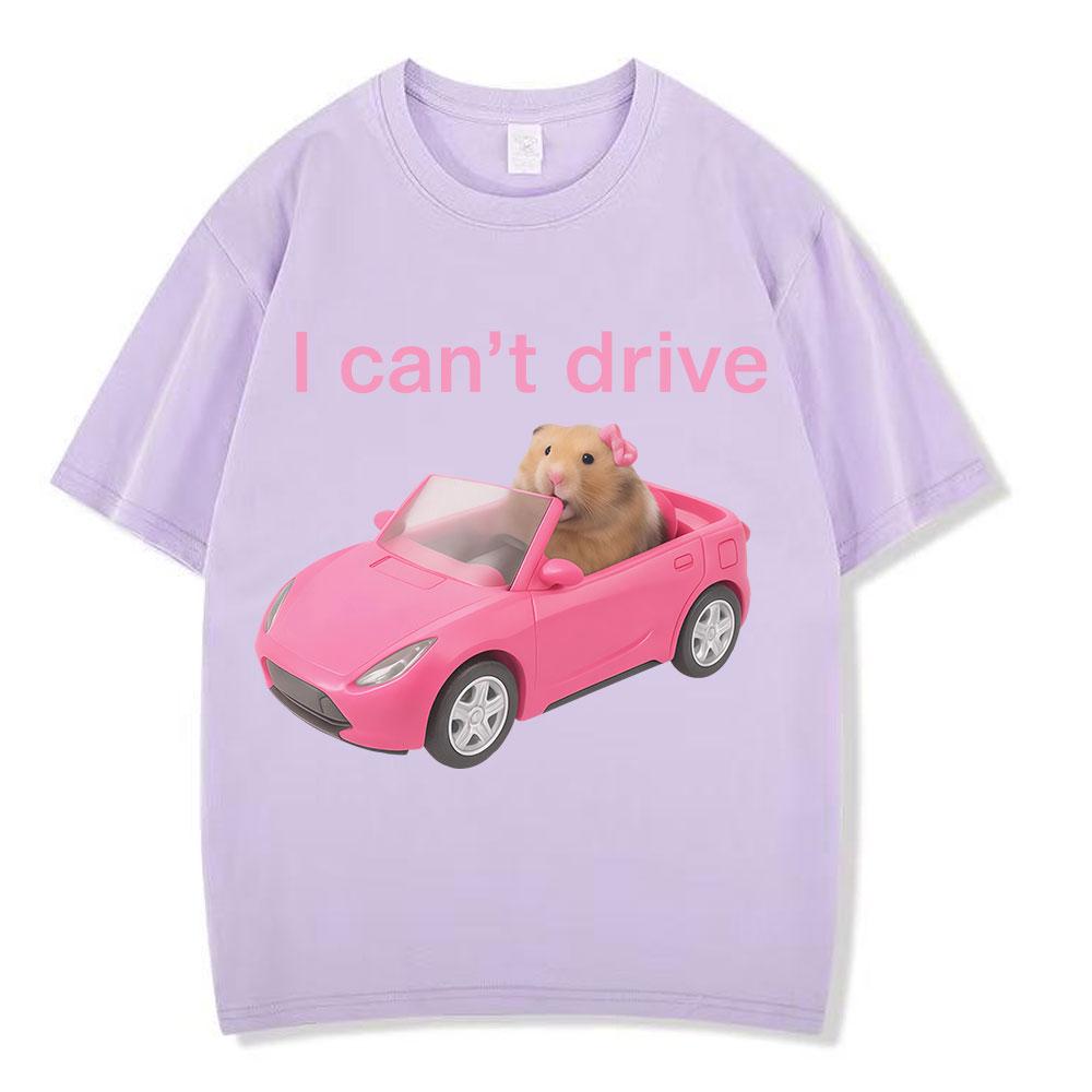 I Cant Drive Funny Hamster Meme T Shirt Fashion Print Tshirt Men Women Shortsleeved Cotton Casual Aesthetic trendy T Shirts