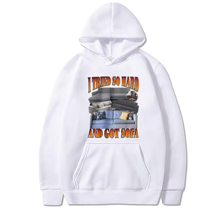 Funny I Tried So Hard and Got Sofa Graphics Hoodies Men Women Humor Meme Casual Pullovers Unisex Fleece Long Sleeve Sweatshirts