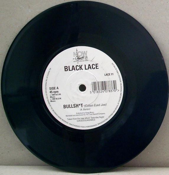 7inch Record BLACK LACE - Bullsh*t (Cotton Eyed Joe) LACE11 N.O.W. Music Co 1994 UK Pop Used