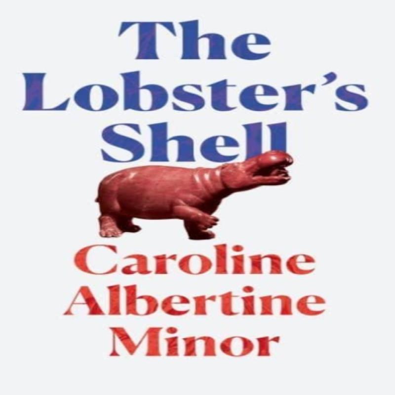 The Lobsters Shell by Caroline Albertine Minor Paperback Book 9781783787555