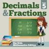 The Grade 5 Decimals & Fractions : Big Kids Mathematics Edition Book