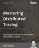 Книга Mastering Distributed Tracing : Analyzing Performance In Microservices and Complex Systems