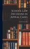 Книга School Law Decisions In Appeal Cases