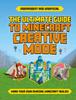 Книга The Ultimate Guide To Minecraft Creative Mode (Independent & Unofficial) : Make Your Own Amazing Minecraft Builds!