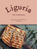 The Liguria: The Cookbook : Recipes from the Italian Riviera Book