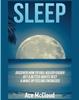Книга Sleep : Discover How To Fall Asleep Easier, Get a Better Nights Rest & Wake Up Feeling Energized