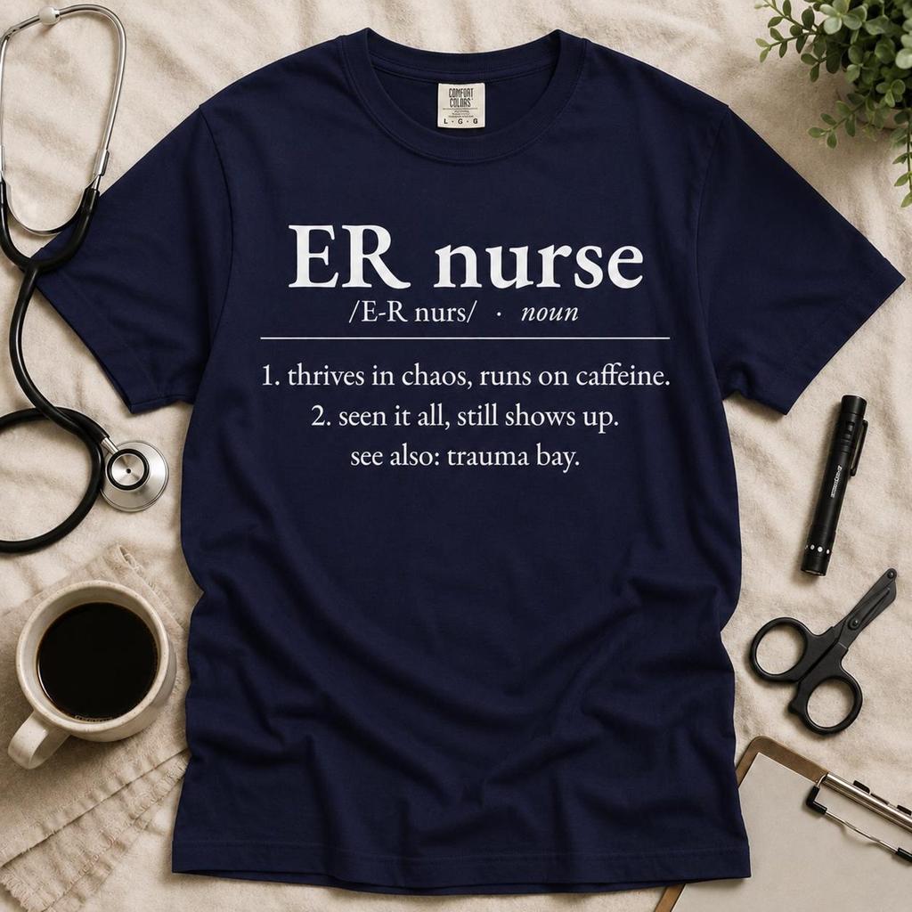 Er Nurse Definition Shirt, Funny ER Nurse Tee, Comfort Colors 1717, ER Nurse Gift