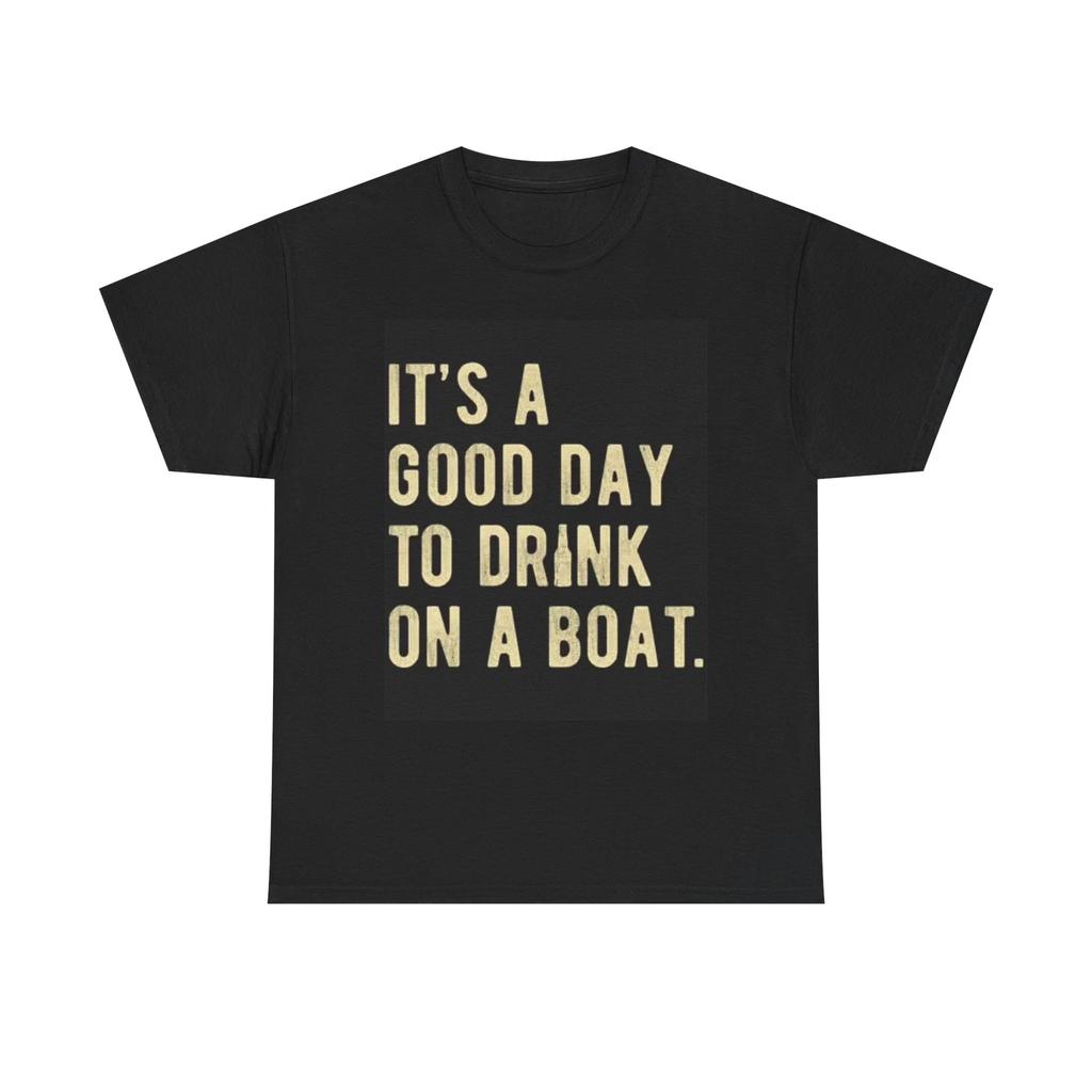Men's and Women's T-shirts Good Day To Drink On A Boat Graphic