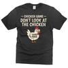 Funny Chicken Game T Shirt Dont Look At The Humor Vintage Stylish Stretched Unisex Designer Clothes Fashion