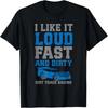 I Like It Loud Fast and Dirty - Dirt Track Racing T-Shirt