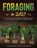 Книга Foraging In 2021 The Ultimate Guide To Foraging And Preparing Edible Wild Plant by Joseph Erickson - Paperback