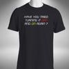 Have You Tried Turning It Off And On Again T-Shirt Funny IT Crowd Inspired
