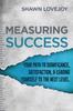 Книга Measuring Success : Your Path To Significance, Satisfaction, & Leading Yourself To The Next Level.