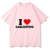 Gaslighting T Shirt Unisex Harajuku Graphic I Love Gaslighting Letter Print Tshirts Unisex Funny Aesthetic Casual Sand Cotton Tees