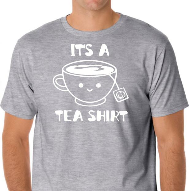 It's a Tea shirt Funny T Shirt Mens Womens Tees Top Tee coffee