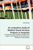 The An Evaluative Study of Medical Social Services Projects In Hospitals Book